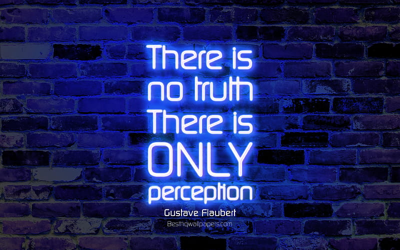 There is no truth There is only perception blue brick wall, Gustave Flaubert Quotes, neon text, inspiration, Gustave Flaubert, quotes about truth, HD wallpaper