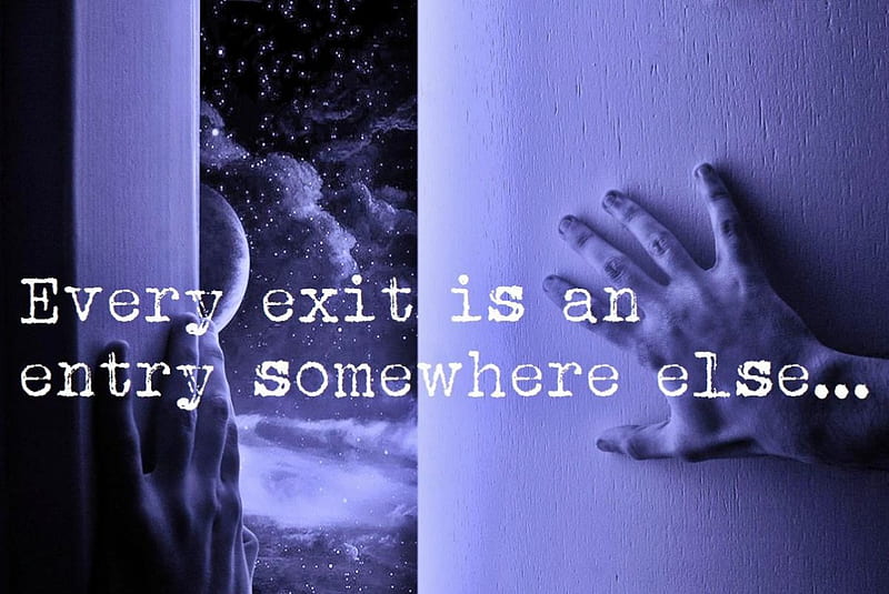 Every exit is an entry somewhere else..., exit, somewhere, every, entry, HD wallpaper