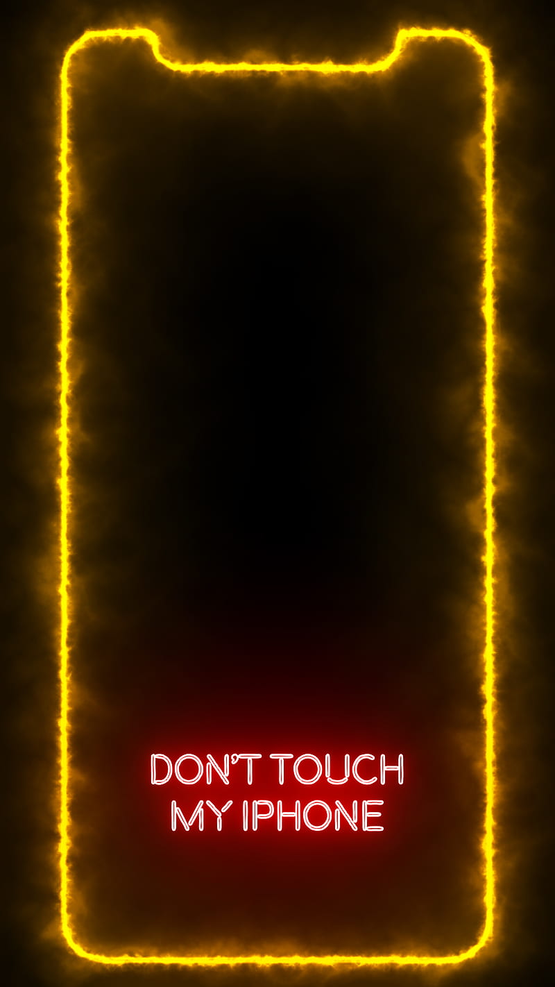 Dont Touch my iPhone, amoled, black background, iframes frame frames glowing neon boarder line popular trending new iphone apple high quality live, oled, red text, yellow, 11 12 13 pro 2022 2021, HD phone wallpaper