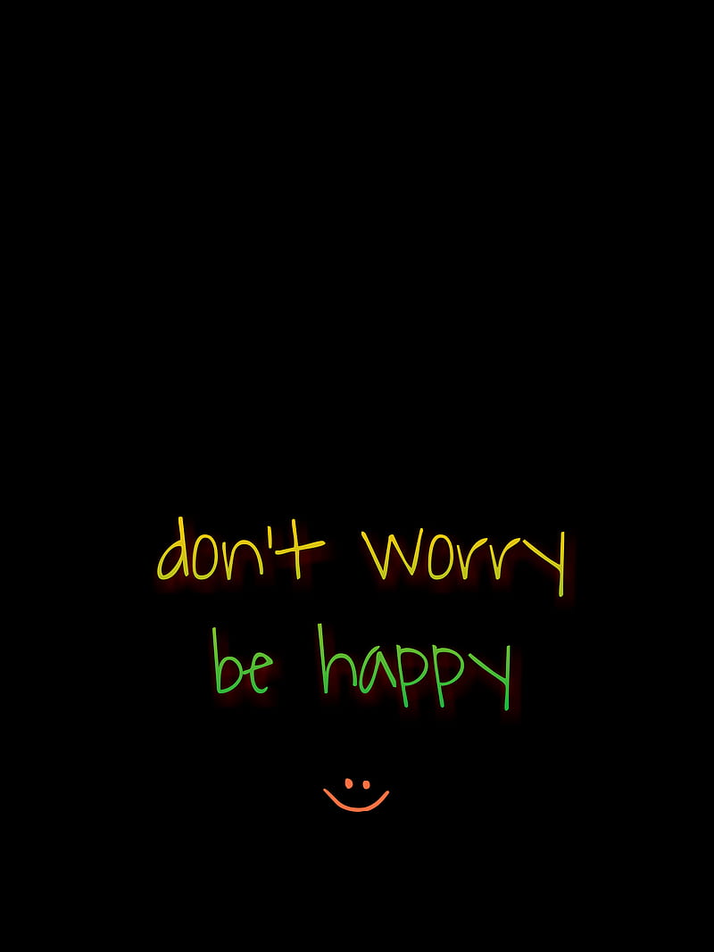 Dont worry be happy, 2018, black, life, lyrics, quotes, sayings, simple, smile, HD phone wallpaper