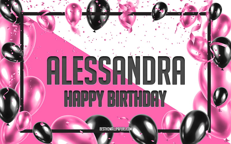 Happy Birtay Alessandra, Birtay Balloons Background, popular Italian female names, Alessandra, with Italian names, Alessandra Happy Birtay, Pink Balloons Birtay Background, greeting card, Alessandra Birtay, HD wallpaper