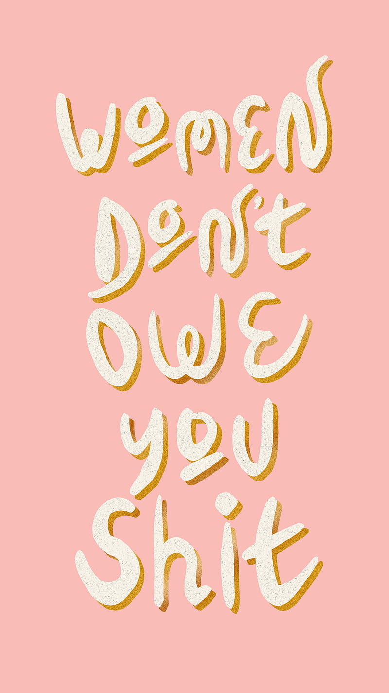 Women Don't Owe U, 8 march, cute, feminism, feminist, lettering, pink, quote,  HD phone wallpaper | Peakpx