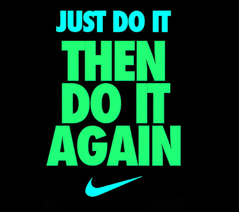 Just Do It. Again.