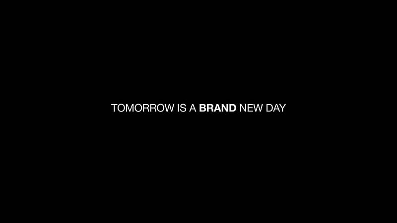 There's Always Tomorrow!, bold, black white, black and white, words, worry, word, inspirational, stress , good, inspiration, tomorrow, text, type, minimal, stress, relax, black, worrying, joy, minimalistic, inspiring, motivation, bad, white, motivational, HD wallpaper
