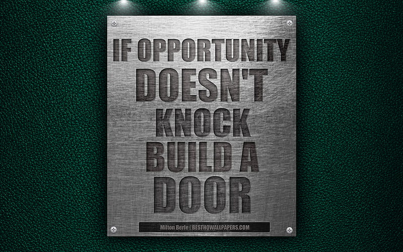 If opportunity doesn't knock build a door, Milton Berle quotes, motivation, quotes about opportunities metallic texture, HD wallpaper