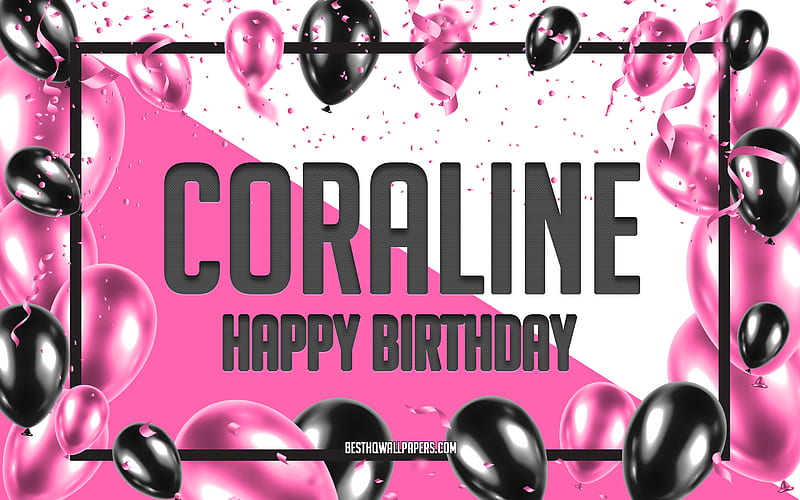 Happy Birtay Coraline, Birtay Balloons Background, Coraline, with names, Coraline Happy Birtay, Pink Balloons Birtay Background, greeting card, Coraline Birtay, HD wallpaper