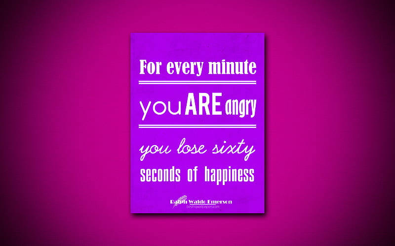 For every minute you are angry you lose sixty seconds of happiness, quotes about happiness, Ralph Waldo Emerson, violet paper, inspiration, Ralph Waldo Emerson quotes, HD wallpaper