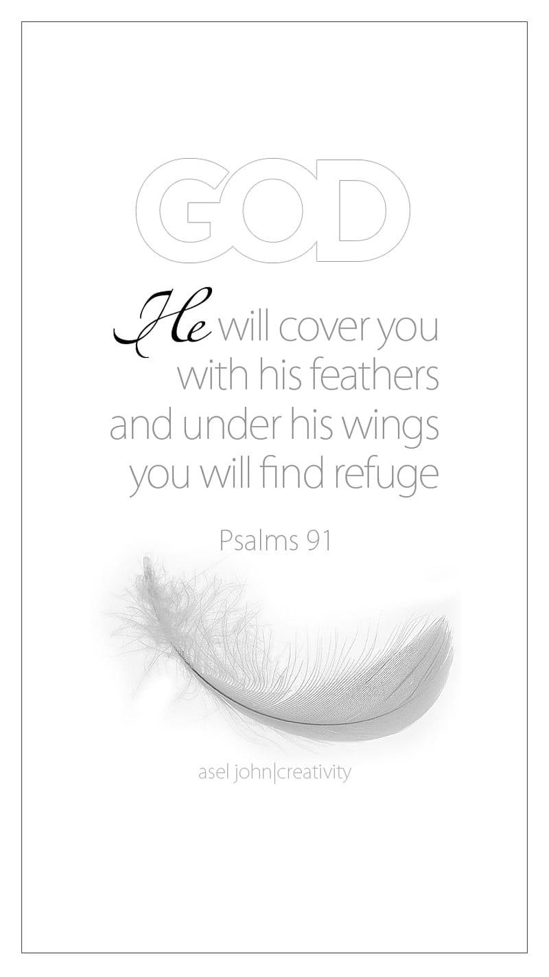 Psalms 91 4, asel john, car, carros, cat, christ, christain, feather, find, galaxy, girl, god, gray, happy birtay, he will cover you, jesus, love, psalms 91, psalms 91 4 fb cover, refuge, white, HD mobile wallpaper