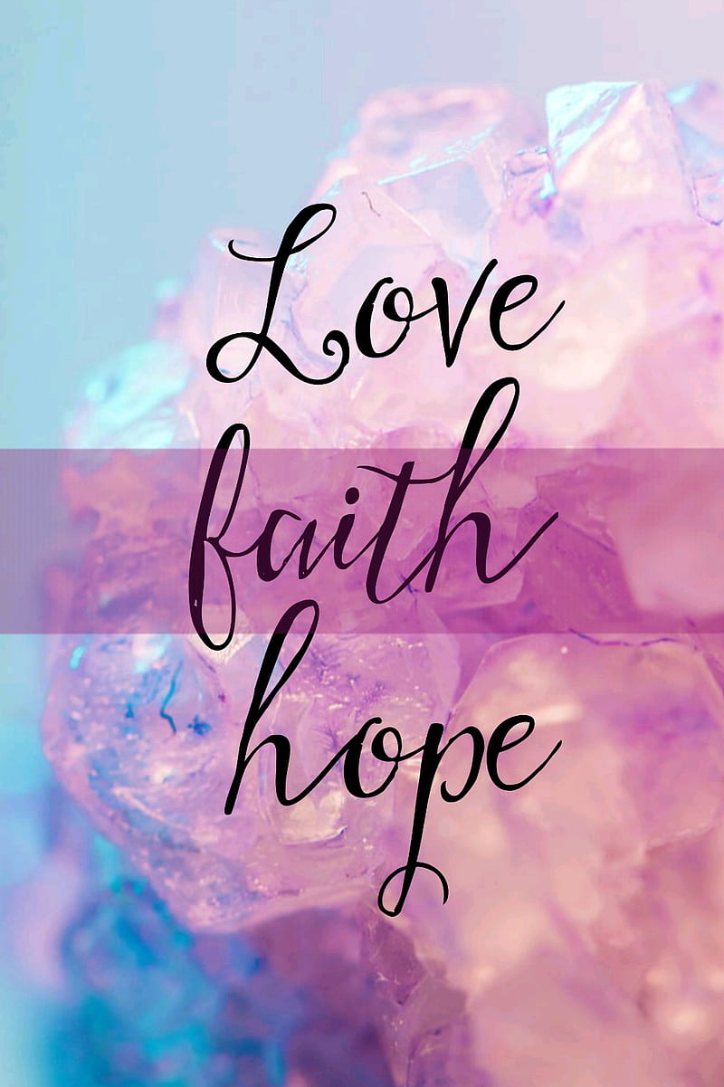 Love Faith Hope, christian, cute, cute christian, jesus, luvujesus, my god  says, HD phone wallpaper | Peakpx
