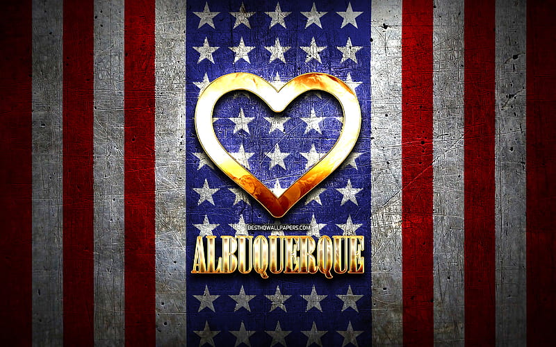 I Love Albuquerque, american cities, golden inscription, USA, golden heart, american flag, Albuquerque, favorite cities, Love Albuquerque, HD wallpaper