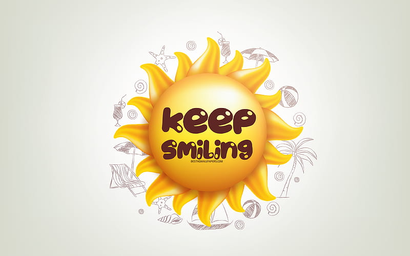 Keep Smiling, 3D sun, positive quotes, 3D art, Keep Smiling concepts, creative art, quotes about Smiling, motivation quotes, HD wallpaper