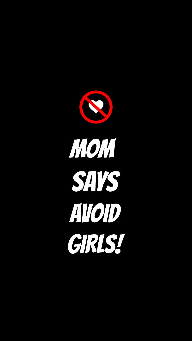 Mom Says, Avoid Girls, New latest, black/white/red, heart, no girls, not allow, says, HD phone wallpaper