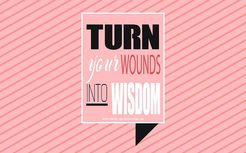 Turn your wounds into wisdom, Oprah Winfrey quotes, quotes about wounds, pink background, creative art, typography, motivation quotes, inspiration, Oprah Winfrey, HD wallpaper