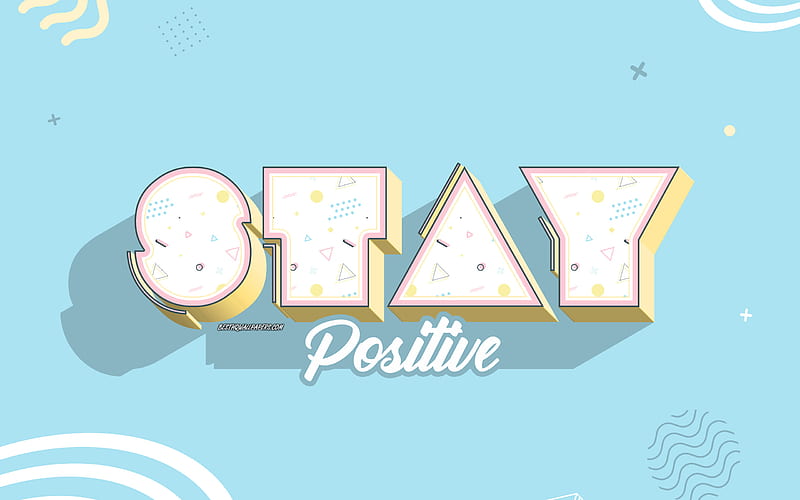 Stay positive, blue creative background, positive messages, motivation, Stay positive concepts, 3d art, positive wishes, HD wallpaper