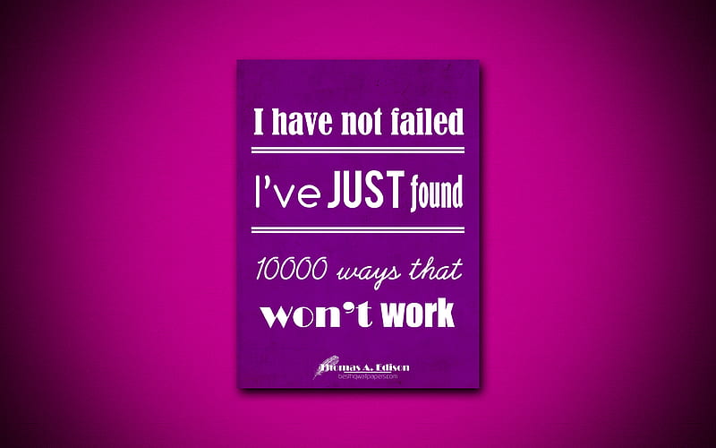 I have not failed Ive just found 10000 ways that wont work, quotes about life, Thomas Alva Edison, violet paper, inspiration, Thomas Alva Edison quotes, HD wallpaper