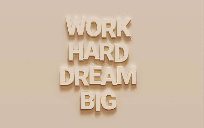Work Hard Dreab Big, motivation quotes, creative art, quotes about dreams, beige wall background, inspiration, 3d art, HD wallpaper