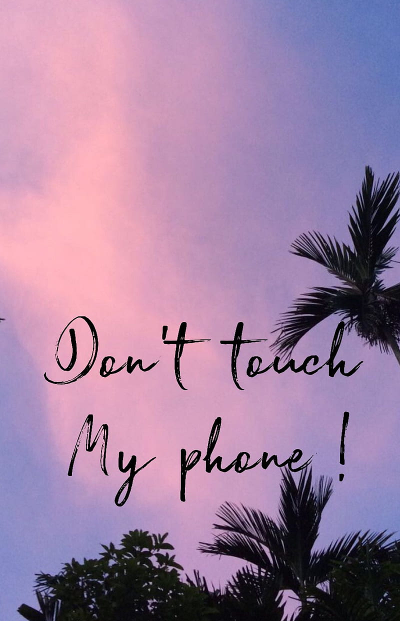 Dont Touch My Phone Wallpapers  Top Free Dont Touch My Phone Backgrounds   WallpaperAccess