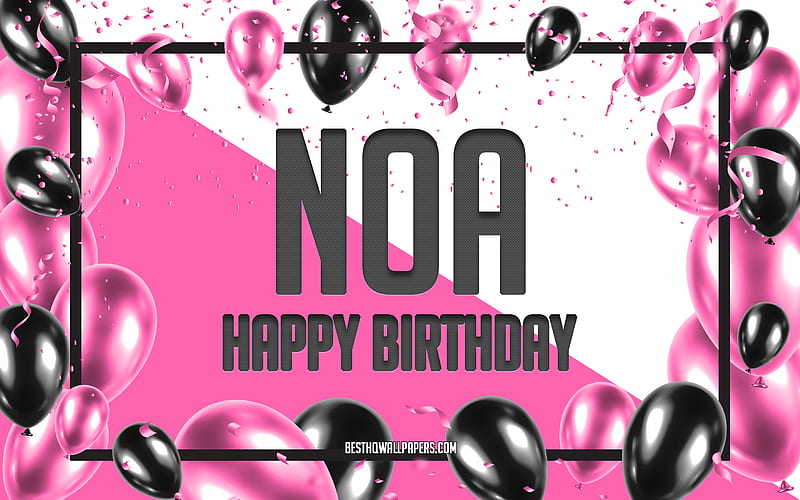 Happy Birtay Noa, Birtay Balloons Background, Noa, with names, Noa Happy Birtay, Pink Balloons Birtay Background, greeting card, Noa Birtay, HD wallpaper
