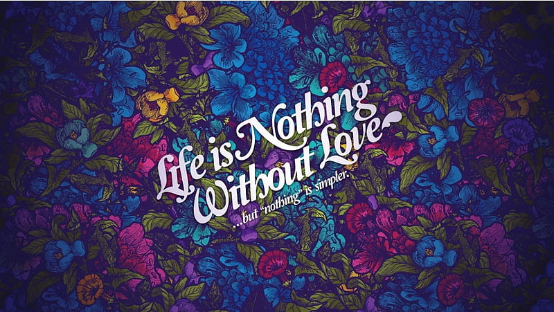 Life is Nothing Without Love, HD wallpaper