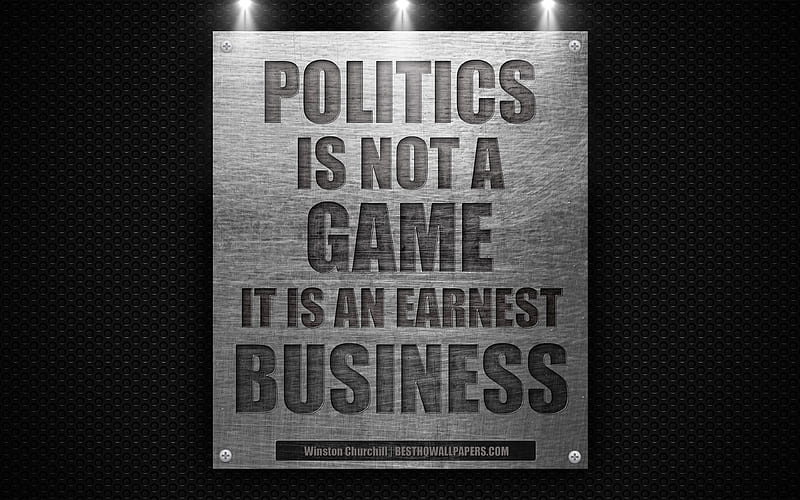 Politics is not a game, It is an earnest business, Winston Churchill quotes, policy quotes, business quotes metal texture, HD wallpaper