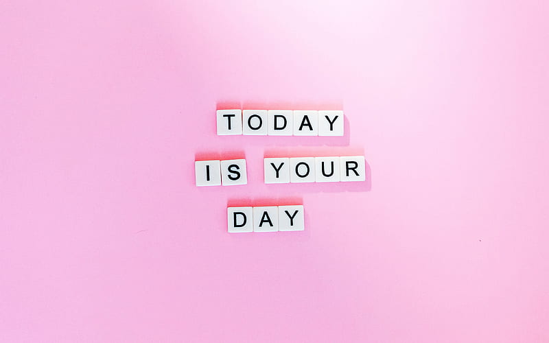 Today Is Your Day pink background, motivation quote, inspiration, HD wallpaper