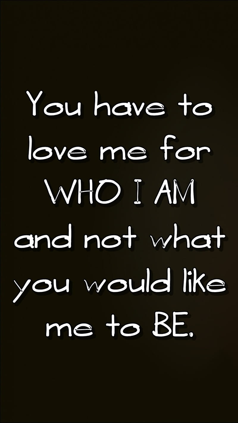 Who I Am Cool Live Love Me New People Quote Romance Saying Sign Hd Wallpaper Peakpx
