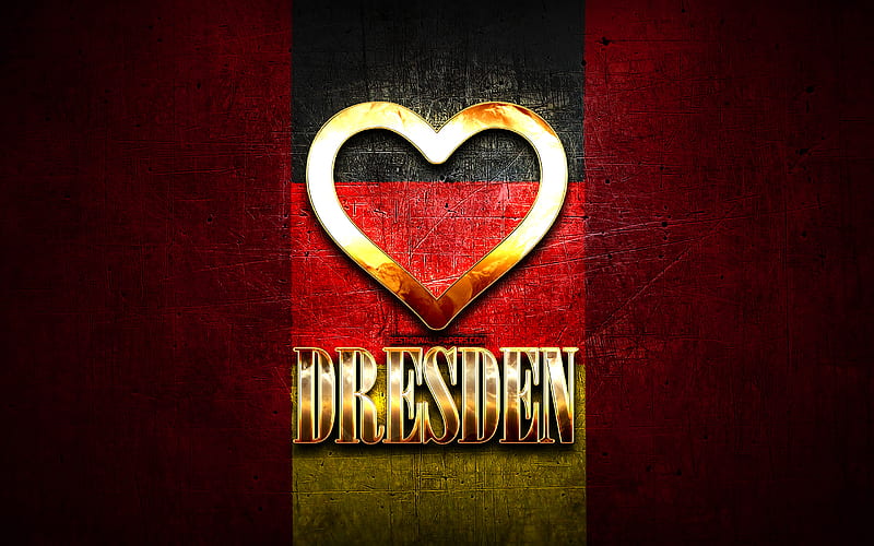 I Love Dresden, german cities, golden inscription, Germany, golden heart, Dresden with flag, Dresden, favorite cities, Love Dresden, HD wallpaper