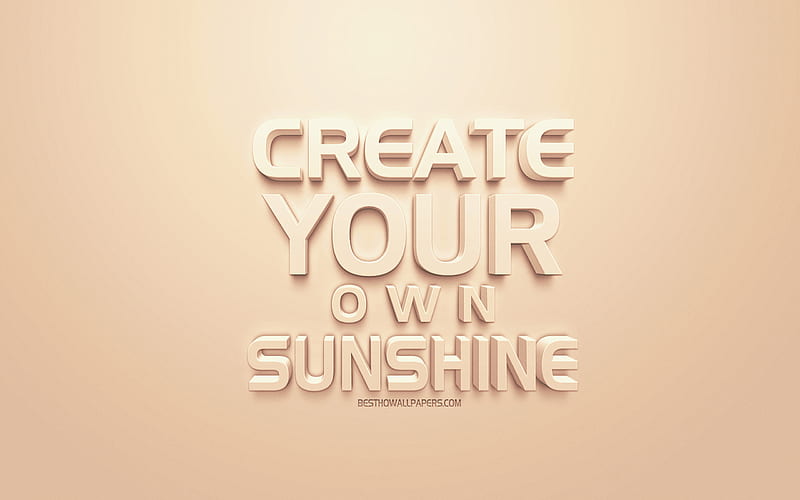 Create Your Own Sunshine, creative 3d art, popular quotes, motivation, HD wallpaper