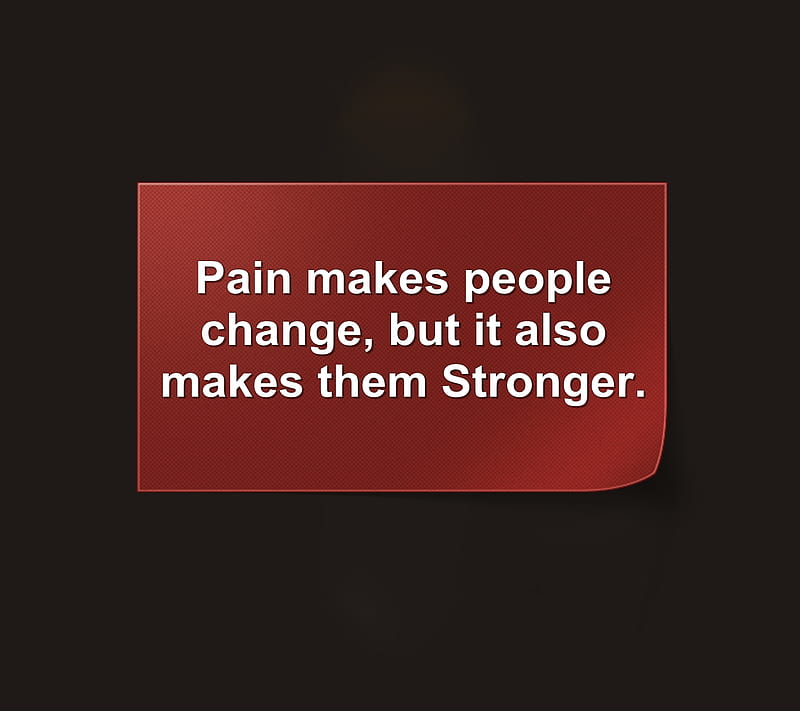 Pain Makes, change, life, makes, new, nice, pain, people, sad, saying, stronger, HD wallpaper