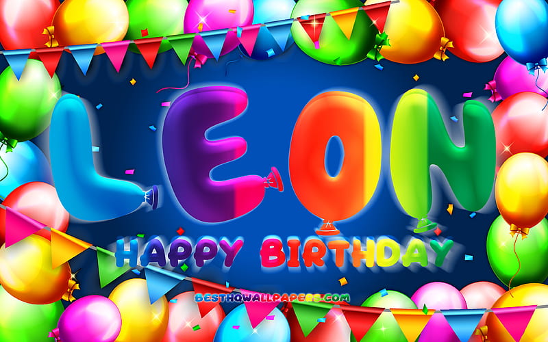 Happy Birtay Leon colorful balloon frame, Leon name, blue background, Leon Happy Birtay, Leon Birtay, popular german male names, Birtay concept, Leon, HD wallpaper
