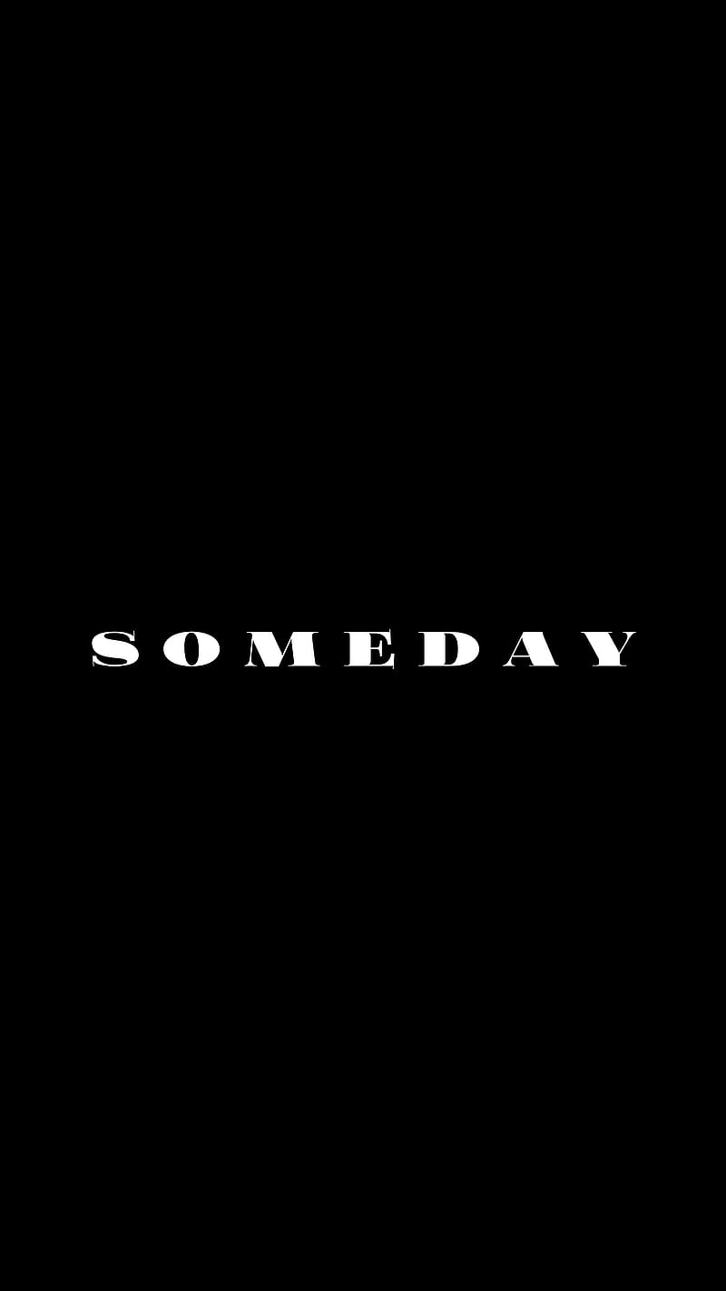 someday, word, inscription, text, bw, HD phone wallpaper