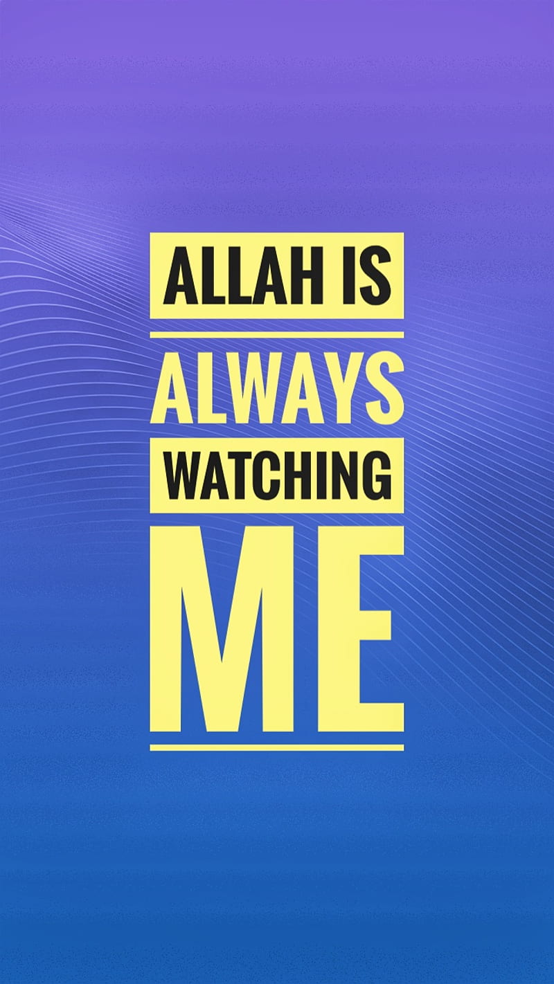 Islam My Ultimate Decision: Beware! Allah is watching you very closely  (Selected verses from Qur'an)
