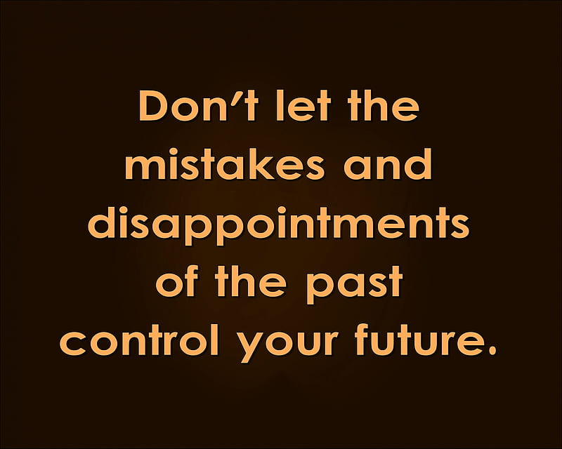 control your future, cool, disappointments, future, mistakes, new, quote, saying, sign, HD wallpaper