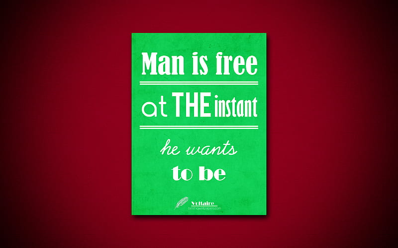 Man is at the instant he wants to be business quotes, Voltaire, motivation, inspiration, HD wallpaper