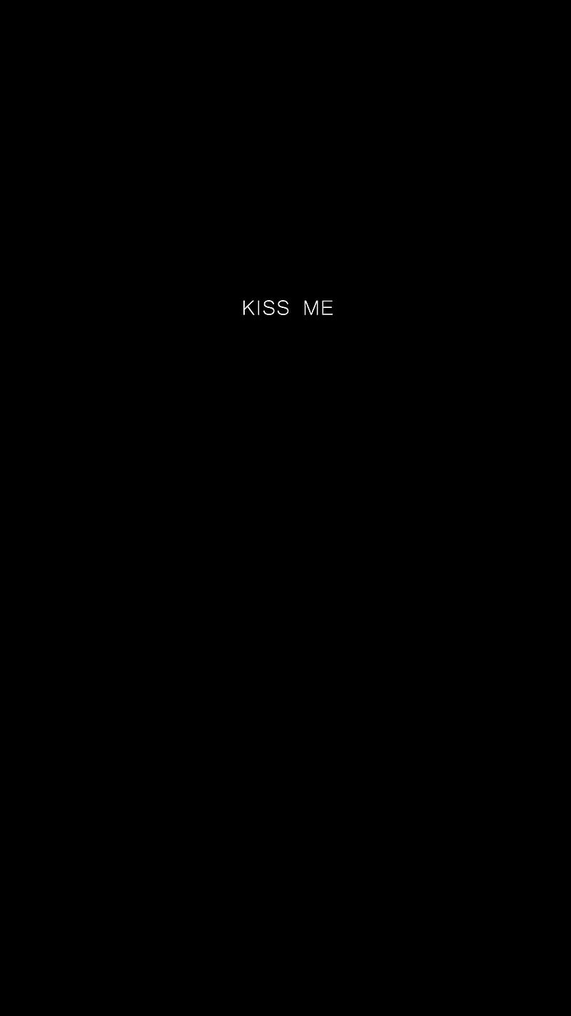 Kiss me, Black, abstract, dark, darkness, digital, frase, minimal, monochrome, oled, quote, simple, text, white, word, HD phone wallpaper