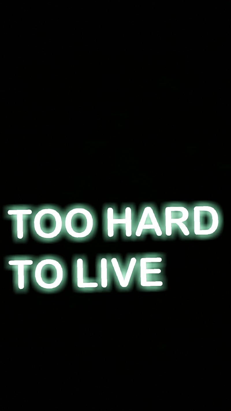 TOO HARD TO LIVE, lock, screen, HD phone wallpaper | Peakpx