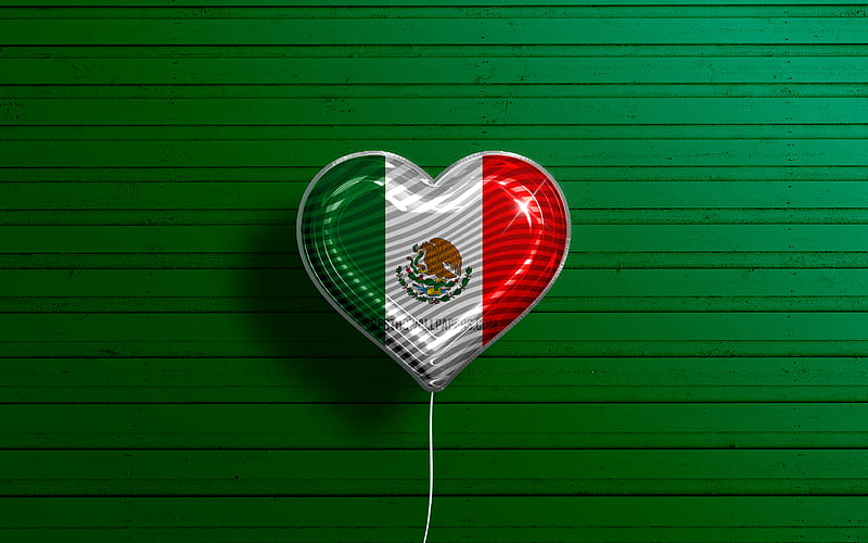 I Love Mexico realistic balloons, green wooden background, North American countries, Mexican flag heart, favorite countries, flag of Mexico, balloon with flag, Mexican flag, North America, Mexico, Love Mexico, HD wallpaper