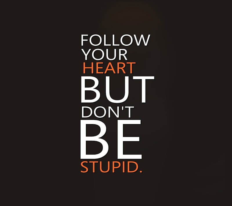 Follow Your Heart, alone, attitude, life, lonely, nice, quote, sad, true, truth, unknown, HD wallpaper