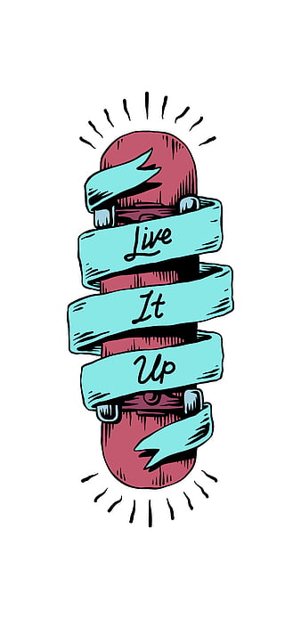 Live It Up, skate, skateboarding, quote, motivation, cool, draw, drawing,  colors, HD phone wallpaper | Peakpx