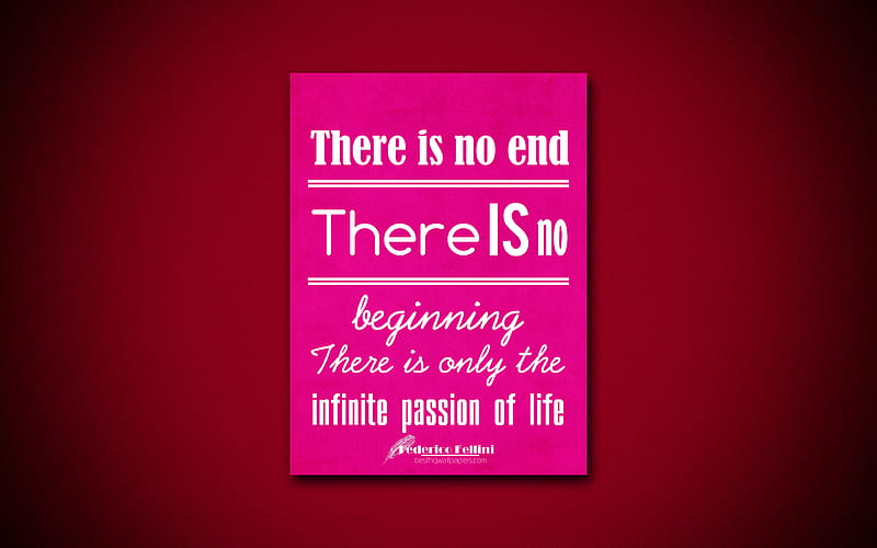 There is no end There is no beginning There is only the infinite passion of life, quotes about life, Federico Fellini, pink paper, inspiration, Federico Fellini quotes, HD wallpaper