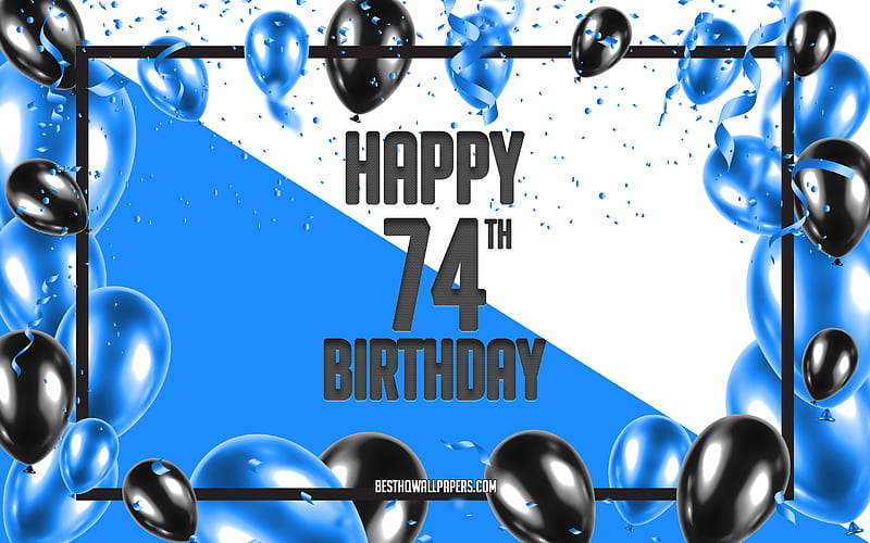 Happy 74th Birtay, Birtay Balloons Background, Happy 74 Years Birtay, Blue Birtay Background, 74th Happy Birtay, Blue black balloons, 74 Years Birtay, Colorful Birtay Pattern, Happy Birtay Background, HD wallpaper