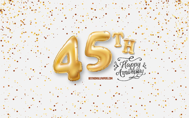 45th Anniversary, 3d balloons letters, Anniversary background with balloons, 45 Years Anniversary, Happy 45th Anniversary, white background, Anniversary, greeting card, Happy 45 Years Anniversary, HD wallpaper