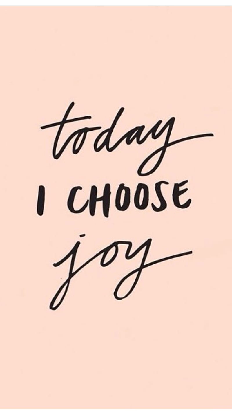phone . Today I Choose Joy. Choose joy, Quotes white, Quotes, HD phone wallpaper