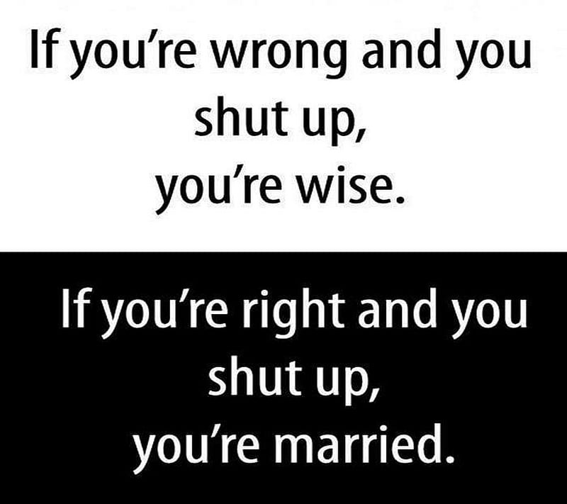Married, right, shut up, wise, wrong, HD wallpaper