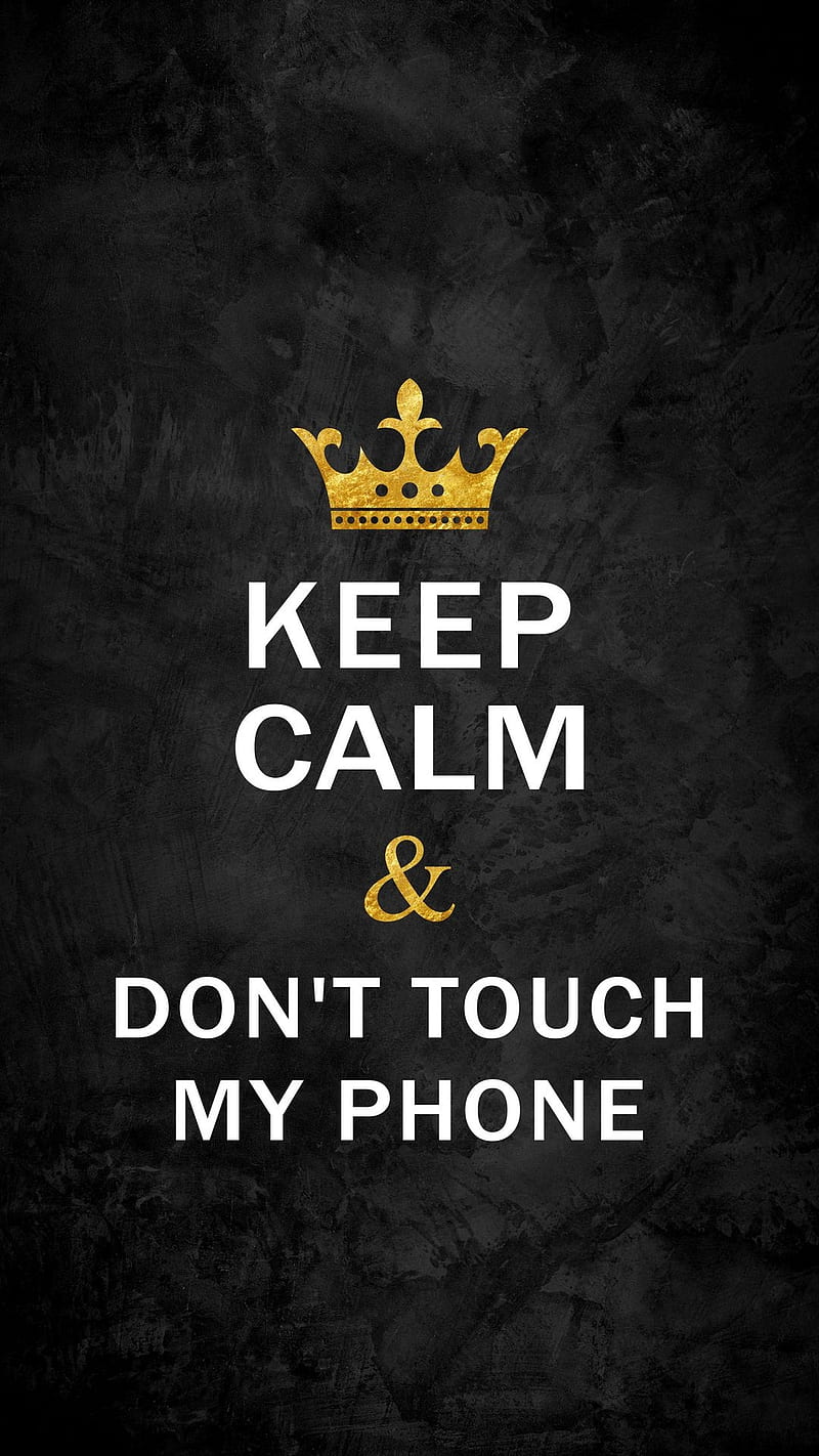 Keep calm, be calm, crown, dont, dont touch, phone, sayings, screen, touch, HD phone wallpaper