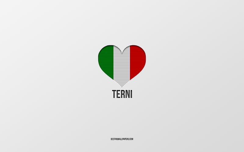 I Love Terni, Italian cities, gray background, Terni, Italy, Italian flag heart, favorite cities, Love Terni, HD wallpaper
