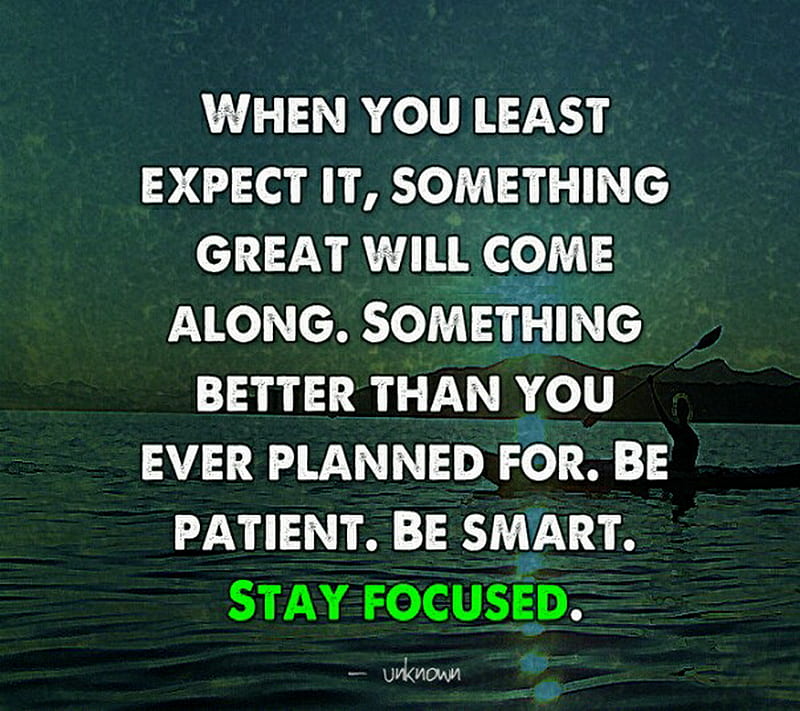 Expect something. Something great is coming. To expect something.