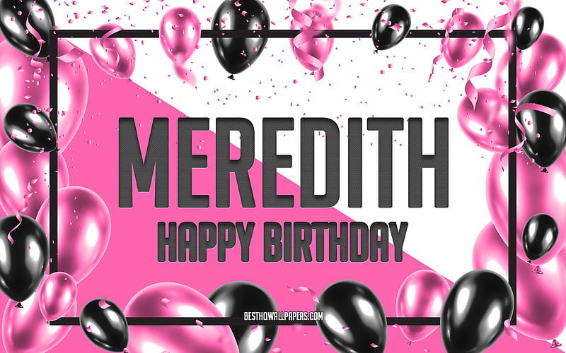 Happy Birtay Meredith, Birtay Balloons Background, Meredith, with names, Meredith Happy Birtay, Pink Balloons Birtay Background, greeting card, Meredith Birtay, HD wallpaper
