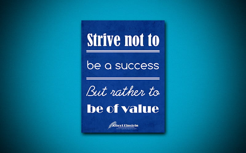 Strive not to be a success But rather to be of value, quotes about success, Albert Einstein, blue paper, business quotes, inspiration, Albert Einstein quotes, HD wallpaper