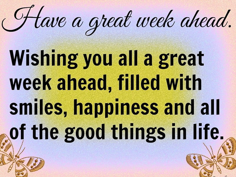 have a great week ahead